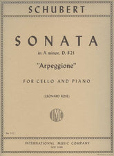 Schubert, Franz - Sonata in a minor (Arpeggione), D 821 For Cello and Piano Edited by Leonard Rose Published by International Music Company