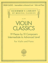 Violin Classics: 19 Pieces by 10 Composers (Intermediate to Advanced) - Violin and Piano - Schirmer