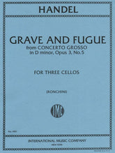 Handel, George Frideric - Grave and Fugue from Concerto Grosso in d minor, Op 3, No 5 - Three Cellos - arranged by Ronchini - International Edition