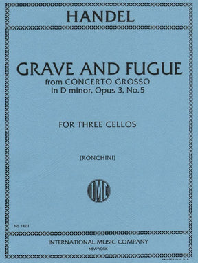 Handel, George Frideric - Grave and Fugue from Concerto Grosso in d minor, Op 3, No 5 - Three Cellos - arranged by Ronchini - International Edition