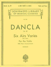 Dancla, Charles - 6 Airs Variés, Op 89 - Violin and Piano - edited by Louis Sve?enski - G Schirmer Edition