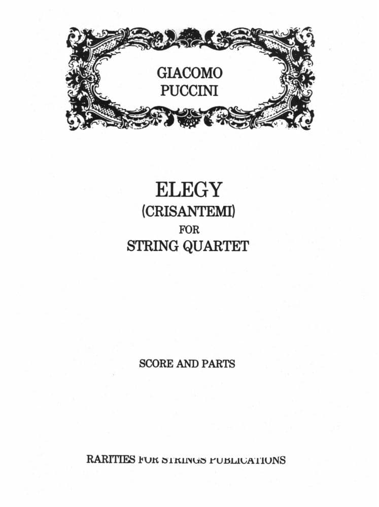 Puccini - Elegy ( Chrysanthemums ) for String Quartet Score and Parts Published by Rarities for Strings Publications