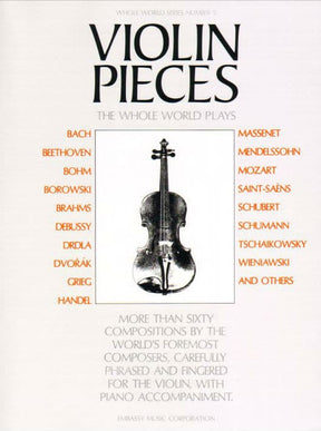 Violin Pieces the Whole World Plays - Violin and Piano - edited by Albert E Wier - Embassy Music