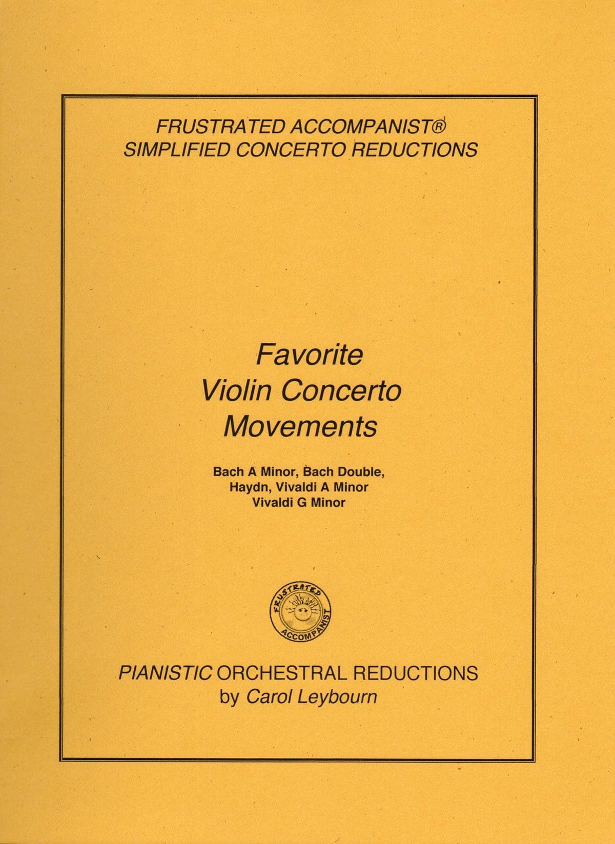 Favorite Violin Concerto Movements - J.S. Bach, Haydn, Vivaldi - PIANO ACCOMPANIMENT ONLY - arranged by Carol Leybourn - Frustrated Accompanist Edition