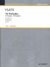 Ysaÿe, Eugène - Ten Preludes Op 35 For Solo Violin Published by Schott Music