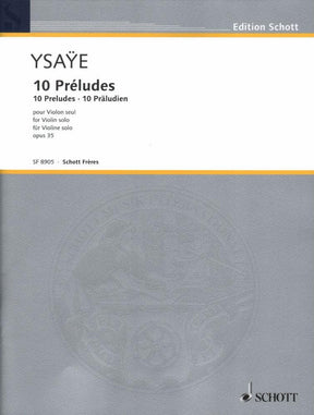 Ysaÿe, Eugène - Ten Preludes Op 35 For Solo Violin Published by Schott Music