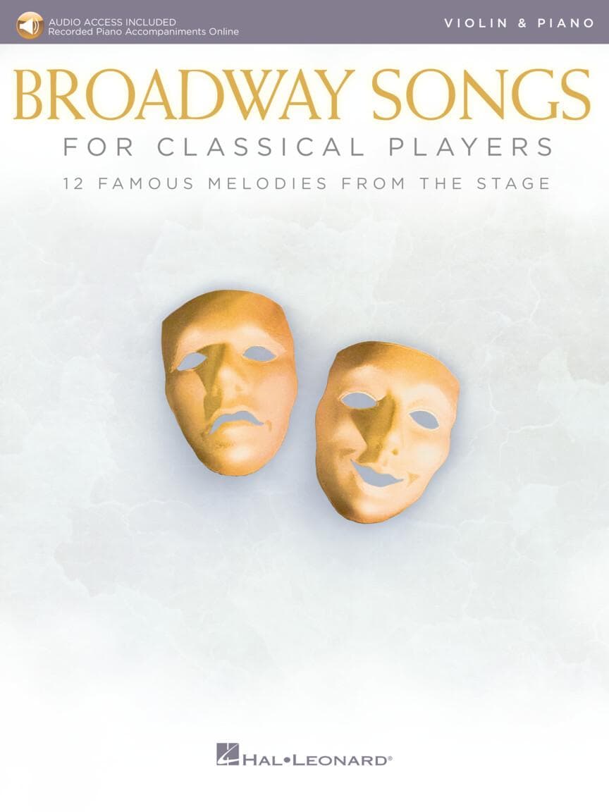 Broadway Songs for Classical Players: 12 Famous Melodies From The Stage - Violin and Piano - with Online Audio Accompaniment - Hal Leonard