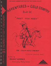 Wimmer, Harry - Adventures in Cello Country - Book 1E: Meet Tex Neek - Illustrated by Shirley Givens - Arioso Press