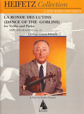 Bazzini, Antonio - La Ronde des Lutins (Dance of the Goblins), Op. 25 - for Violin and Piano - edited by Endre Granat - Heifetz Collection