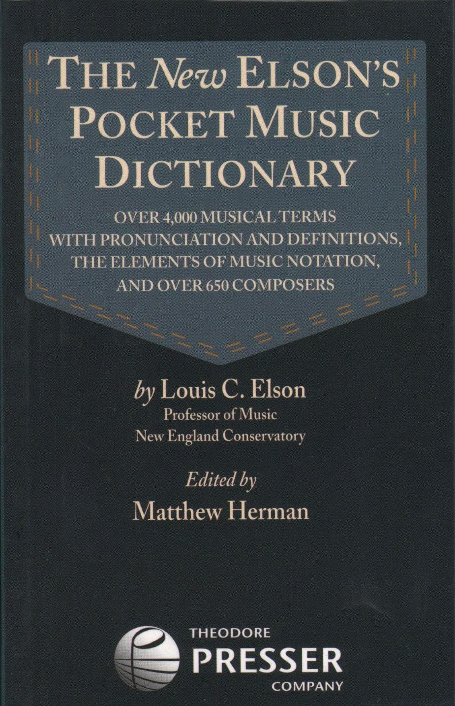 The New Elson's Pocket Music Dictionary - by Louis C. Elson - edited by Matthew Herman - Theodore Presser Publication