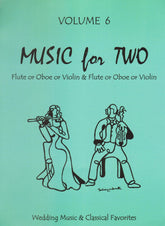 Music for Two - Volume 6 - Wedding Music and Classical Favorites - for Two Violins - Last Resort Music