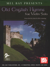 Ellis Cummings, Linda M - Old English Hymns for Solo Violin with Piano Accompaniment - Book/Online Audio - Mel Bay Publication