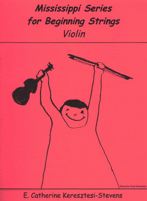 Mississippi Series for Beginning Strings - Violin book - by E. Catherine Keresztesi-Stevens