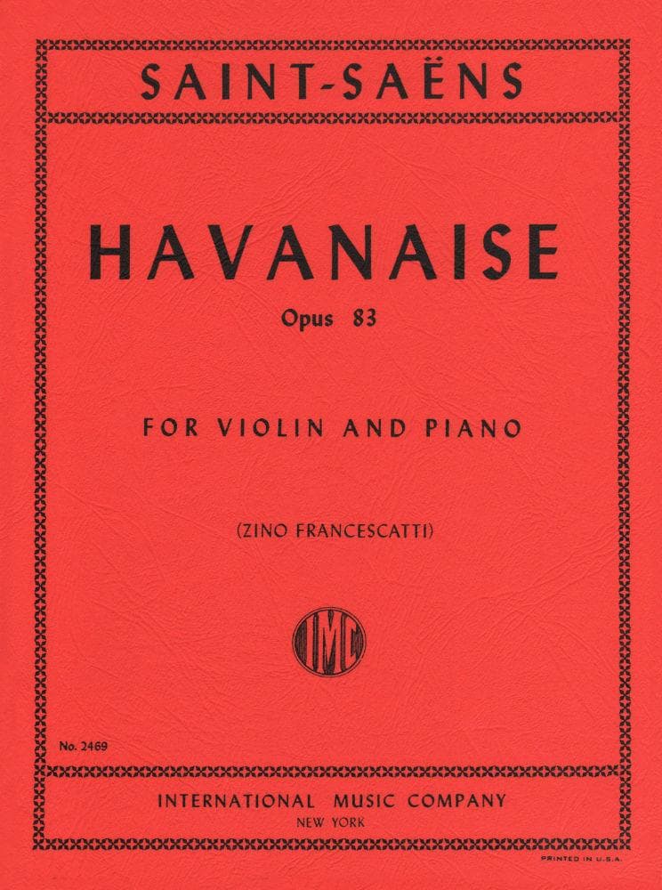 Saint-Saëns, Camille - Havanaise, Op 83 - Violin and Piano - edited by Zino Francescatti - International Music Company