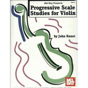 Progressive Scale Studies for Violin by John Bauer - Mel Bay Publication