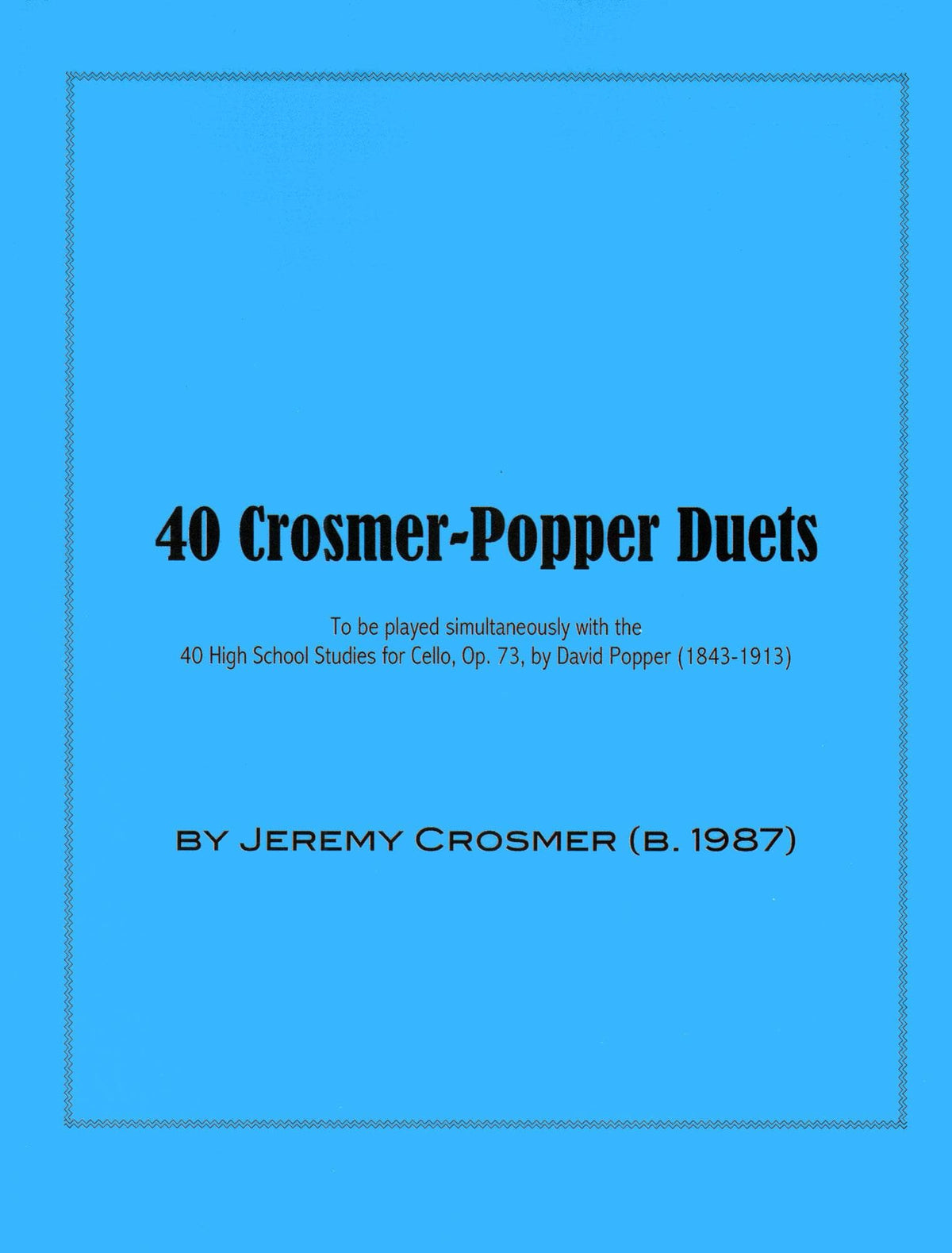 Crosmer, Jeremy - 40 Crosmer-Popper Duets - for Cello - Jeremy Crosmer Publication