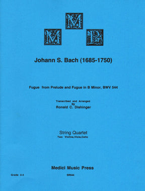 Bach, J.S. - Fugue from Prelude and Fugue in B Minor (BWV 544) - for String Quartet - arranged by Dishinger - Medici Music Press