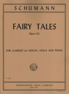 Schumann, Robert - Marchenerzahlungen (Fairy Tales), Op 132 For Violin (or Clarinet), Viola, and Piano Published by International Music Company