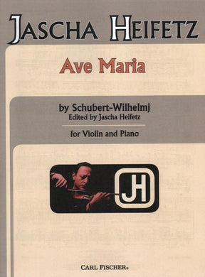 Schubert, Franz - Ave Maria D 839 Wilhelmj For Violin and Piano Edited by Jascha Heifetz Published by Carl Fischer