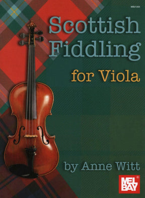 Scottish Fiddling for Viola, by Anne Witt Published by Mel Bay Publications, Inc