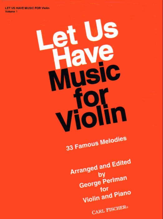 Perlman, George - Let Us Have Music for Violin, Volume 1 - Violin and Piano - arranged and edited by George Perlman - Carl Fischer