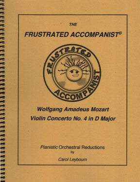 Mozart, WA - Violin Concerto No 4 in D Major, K 218 - PIANO ACCOMPANIMENT ONLY - arranged by Carol Leybourn - Frustrated Accompanist Edition