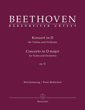 Beethoven, Ludwig van - Concerto for Violin and Orchestra in D Major, Op 61 - for Violin and Piano - edited by Jonathan Del Mar - Barenreiter URTEXT