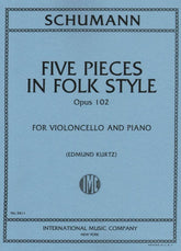 Schumann, Robert - Five Pieces in Folk Style, Op 102 For Cello and Piano Edited by Kurtz Published by International Music Company