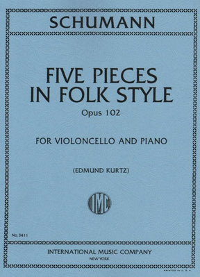 Schumann, Robert - Five Pieces in Folk Style, Op 102 For Cello and Piano Edited by Kurtz Published by International Music Company