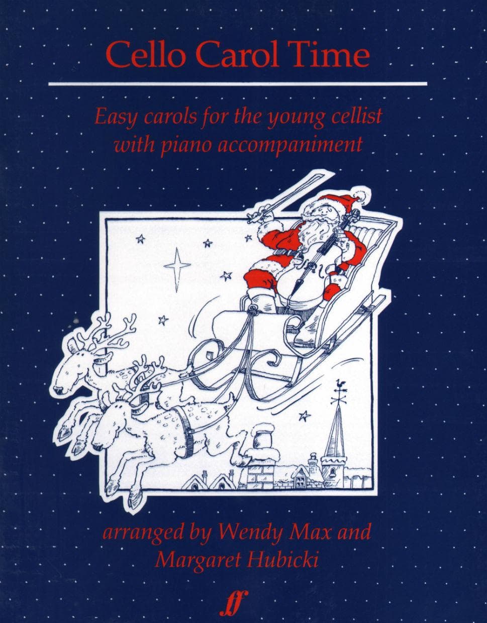 Cello Carol Time: Easy Carols for the Young Cellist with Piano Accompaniment Arranged by Max and Hubicki