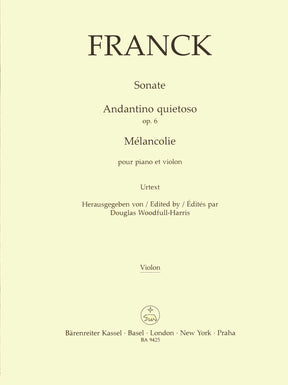 Franck, Cesar - Sonata, Andantino Quietoso, and Melancolie - for Violin and Piano - edited by Woodfull-Harris - Barenreiter URTEXT