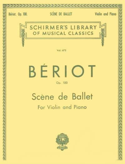 Beriot, Charles De - Scene De Ballet Op 100 for Violin and Piano - Schirmer Edition