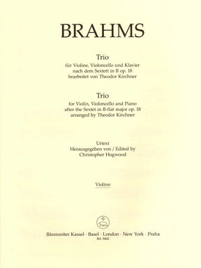 Brahms, Johannes - Trio, after the Sextet in B-flat major, Op. 18 - for Violin, Cello, and Piano - edited by Hogwood - Barenreiter URTEXT