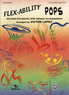 Victor Lopez - Flex Ability Pops, for Cello / Bass. For Solo, Duet, Trio, or Quartet with optional Piano Accompaniment. Published by Alfred Music.