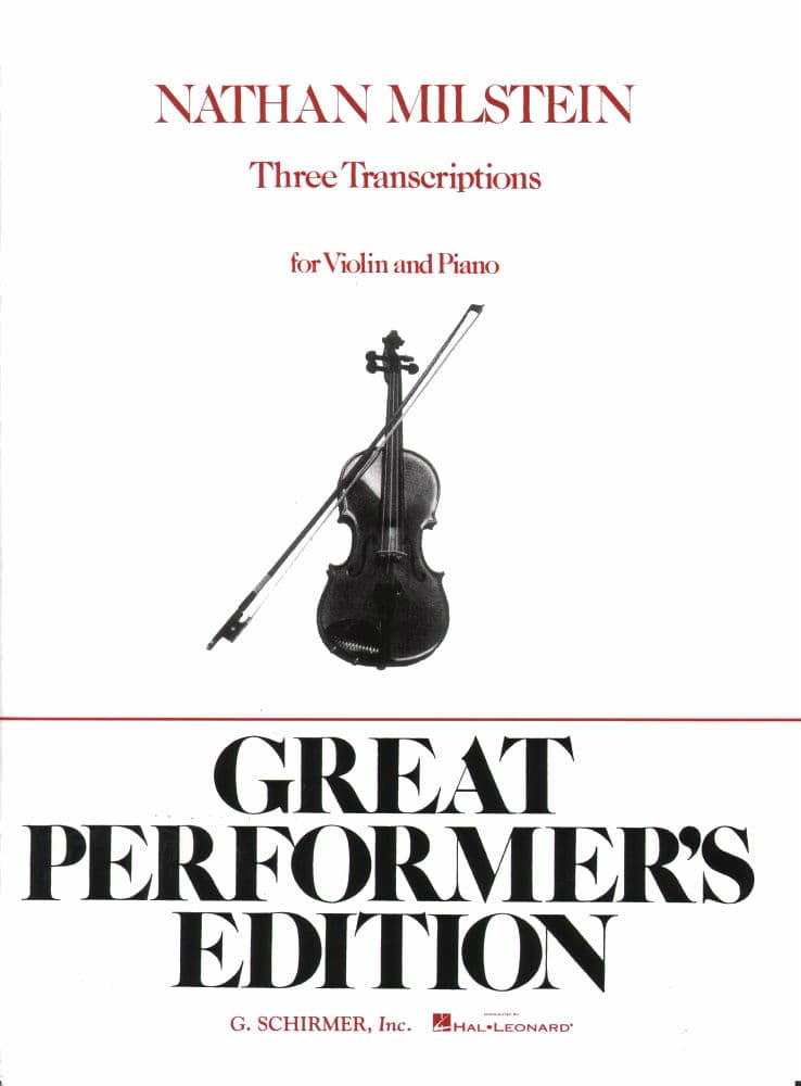 Milstein, Nathan - Three Transcriptions - Violin and Piano - Great Performer's Edition (G Schirmer/Hal Leonard)