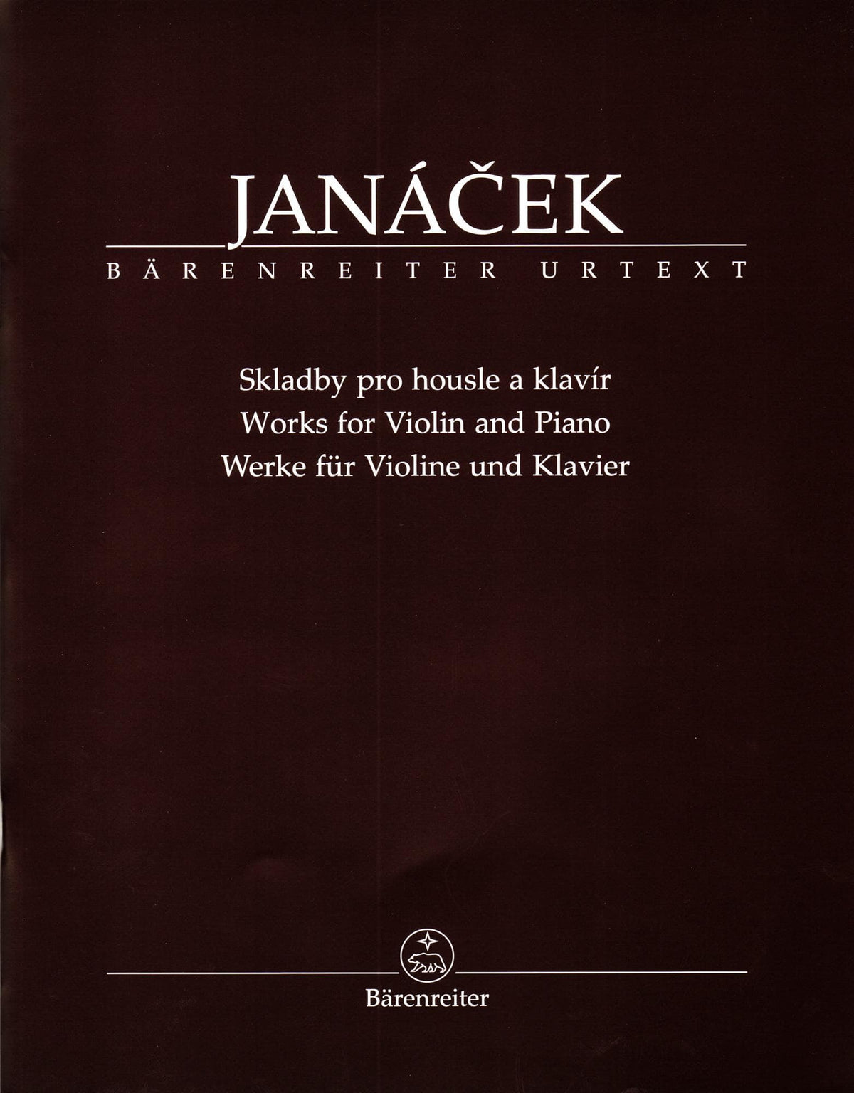 Janáček, Leoš - Works for Violin and Piano - Score and Parts - edited by Jan Krejčí and Alena Němcová - Bärenreiter Verlag URTEXT