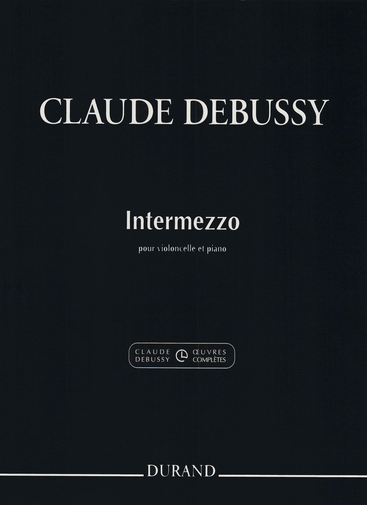 Debussy, Claude - Intermezzo for Cello and Piano - edited by Roy Howat - Durand Edition