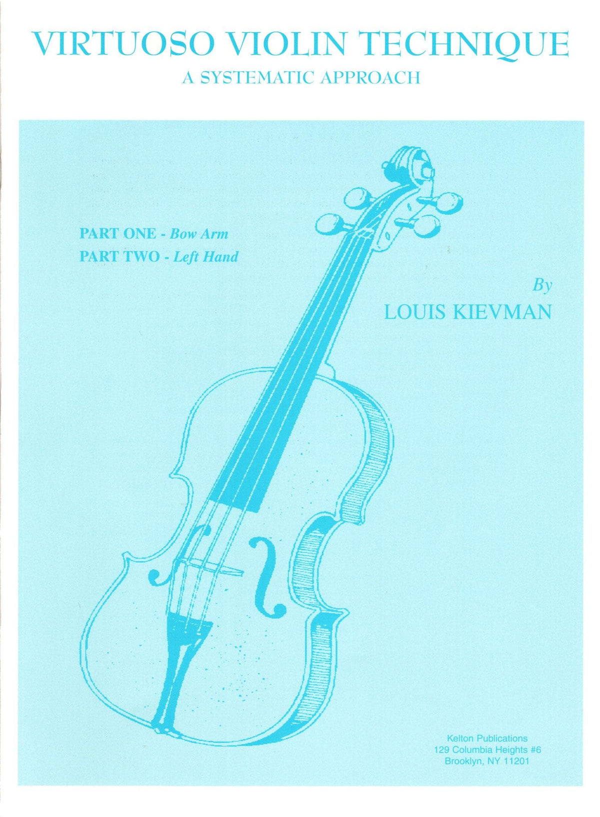 Virtuoso Violin Technique, A Systematic Approach - for Violin - by Louis Kievman - Kelton Publications