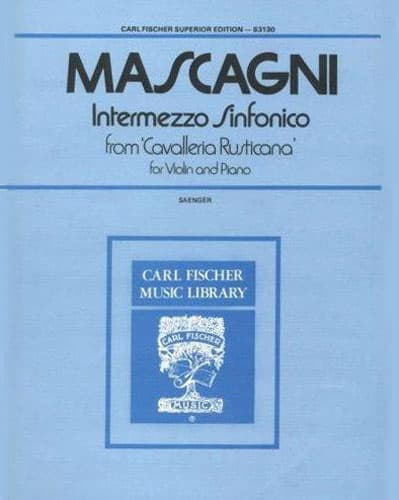 Mascagni, Pietro - Intermezzo Sinfonico from "Cavalleria Rusticana" - Violin and Piano - edited by Gustav Saenger - Carl Fischer Edition