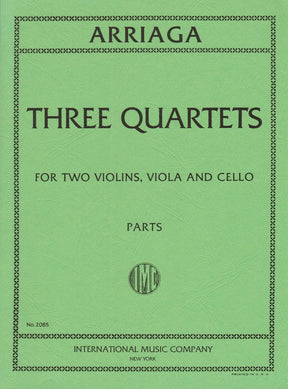 Arriaga, Juan Crisóstomo - Three Quartets - Parts for Two Violins, Viola and Cello - International Edition