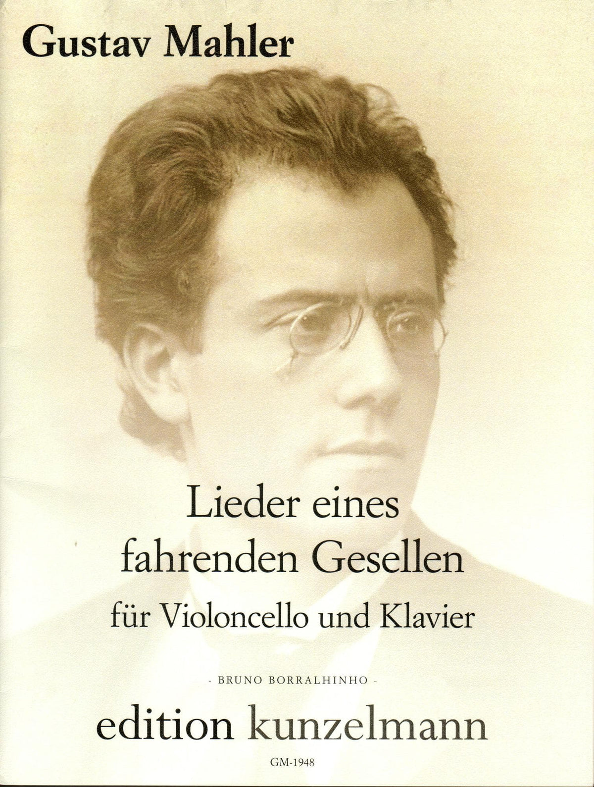 Mahler, G. - Lieder eines fahrenden Gesellen ("Songs of Wayfarer") - for Cello and Piano - arranged by Bruno Borralhinho - Edition Kunzelmann